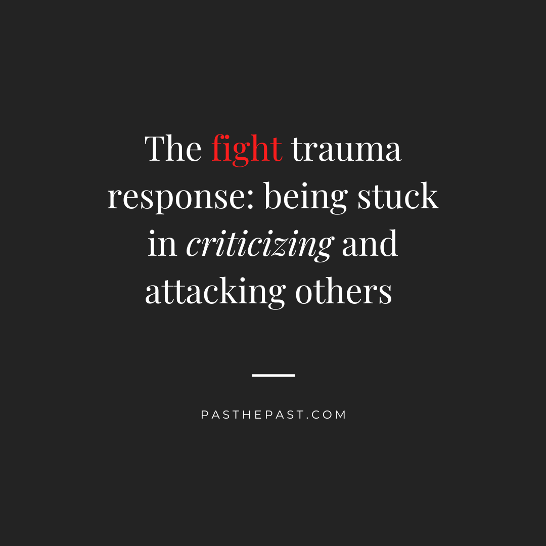 The Fight Trauma Response: Being Stuck in Criticizing and Attacking Others